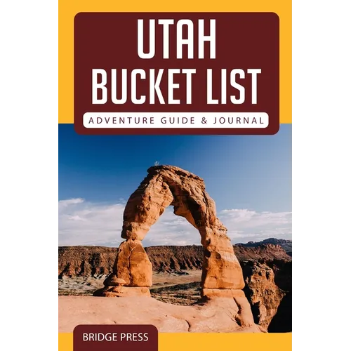 Utah Bucket List Adventure Guide & Journal