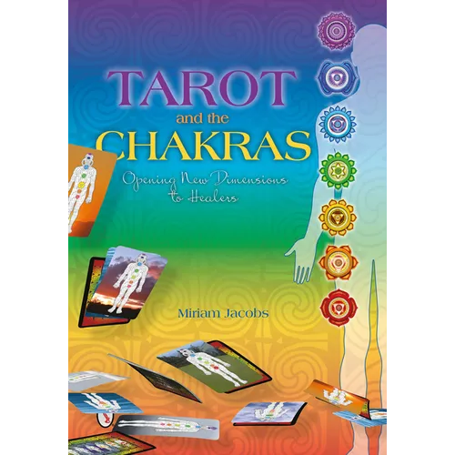 Tarot and the Chakras: Opening New Dimensions to Healers