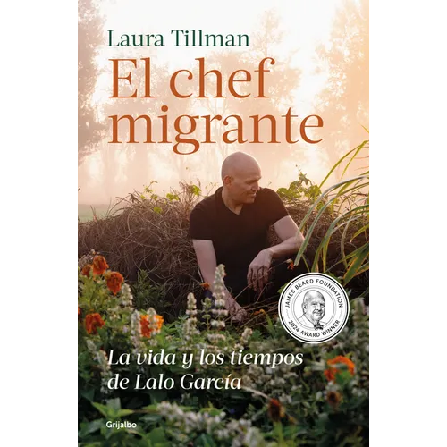 El Chef Migrante: La Vida Y Los Tiempos de Lalo García / The Migrant Chef: The Life and Times of Lalo García