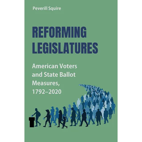 Reforming Legislatures: American Voters and State Ballot Measures, 1792-2020