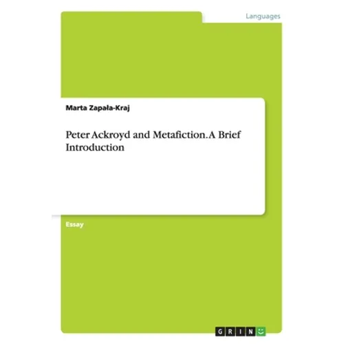 Peter Ackroyd and Metafiction. A Brief Introduction