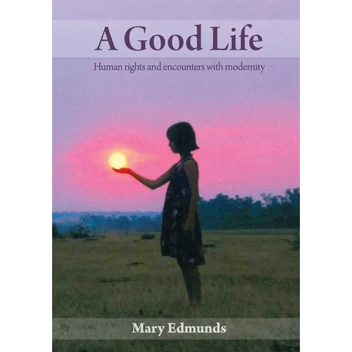 A Good Life: Human rights and encounters with modernity