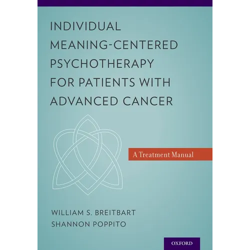 Individual Meaning-Centered Psychotherapy for Patients with Advanced Cancer: A Treatment Manual - Paperback