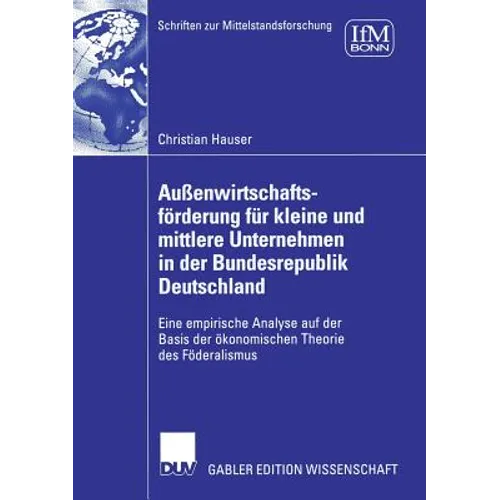 Außenwirtschaftsförderung Für Kleine Und Mittlere Unternehmen in Der Bundesrepublik Deutschland: Eine Empirische Analyse Auf Der Basis Der Ökonomische