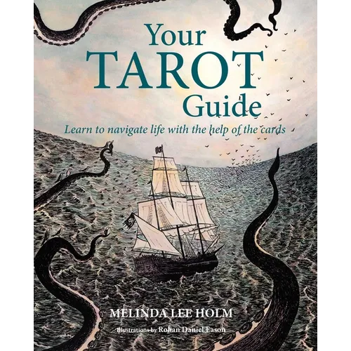 Your Tarot Guide: Learn to Navigate Life with the Help of the Cards