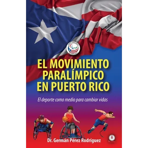 El movimiento Paralímpico en Puerto Rico: El deporte como medio para cambiar vidas