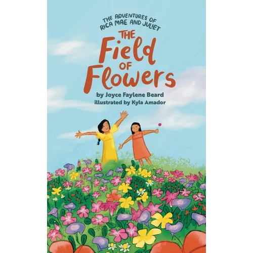 The Adventures of Rica Mae and Juliet: The Field of Flowers