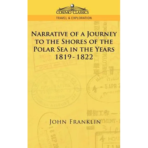 Narrative of a Journey to the Shores of the Polar Sea in the Years 1819-1822