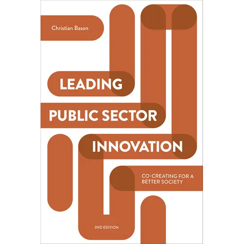 Leading Public Sector Innovation (Second Edition): Co-Creating for a Better Society