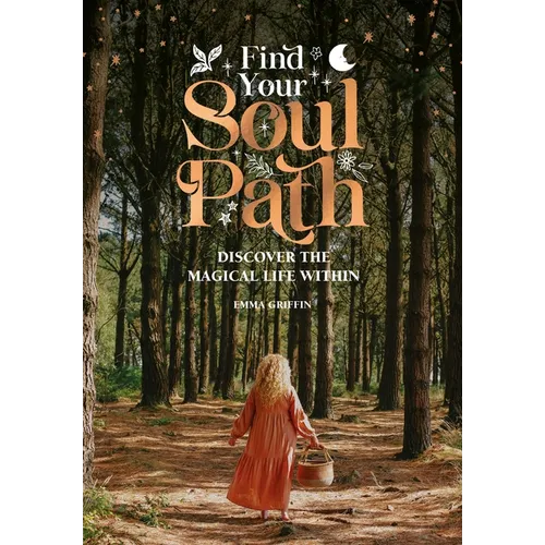 Find Your Soul Path: Discover the Magical Life Within