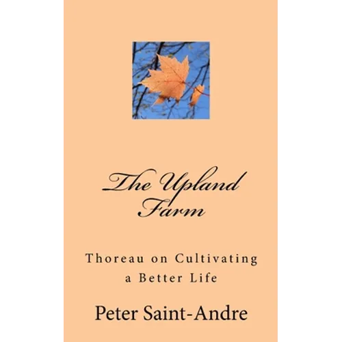 The Upland Farm: Thoreau on Cultivating a Better Life