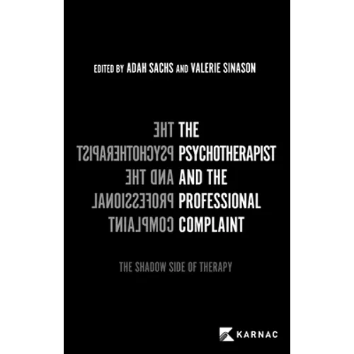 The Psychotherapist and the Professional Complaint: The Shadow Side of Therapy