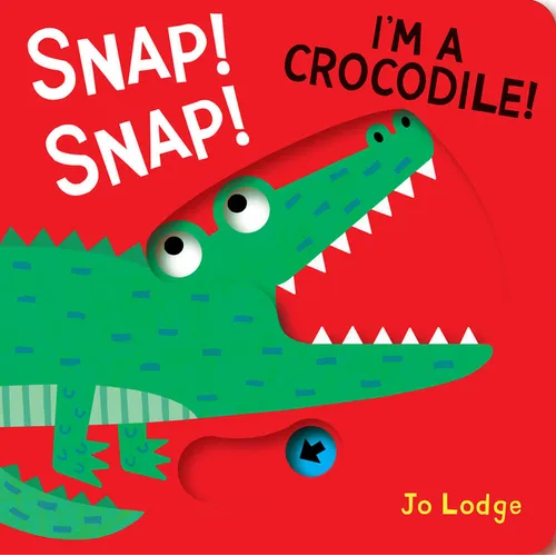 Snap! Snap! I'm a Crocodile!: A Pull Tab Book