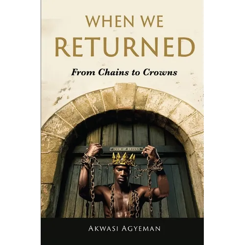 When We Returned: From Chains to Crowns