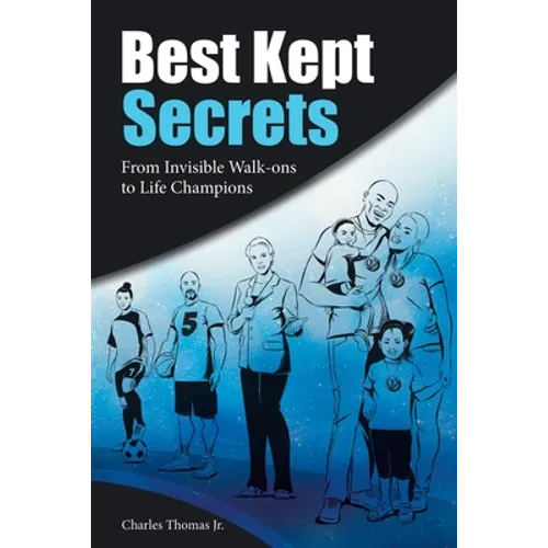 Best Kept Secrets: From Invisible Walk-Ons to Life Champions