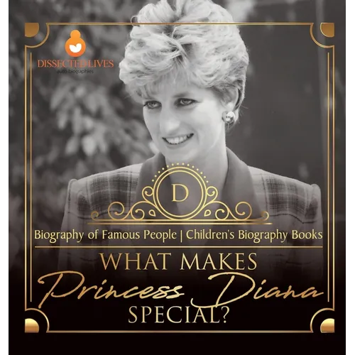 What Makes Princess Diana Special? Biography of Famous People Children's Biography Books