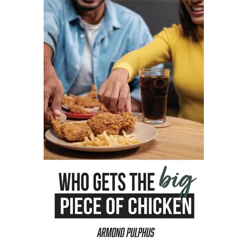 Who Gets the Big Piece of Chicken