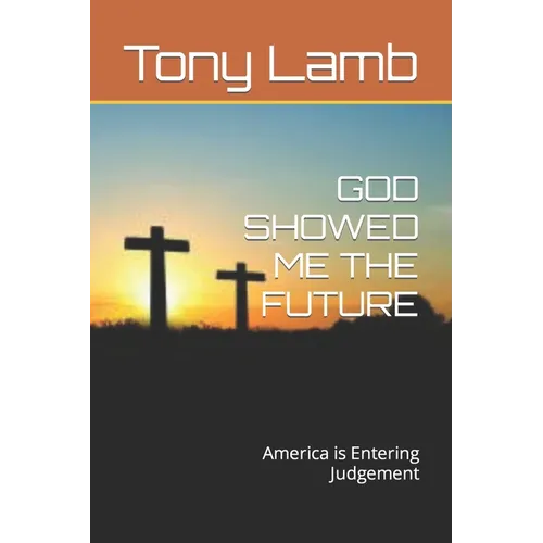 God Showed Me the Future: America is Entering Judgement