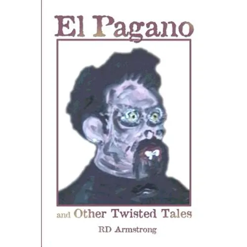 El Pagano And Other Twisted Tales
