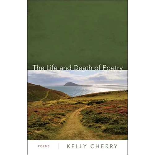 The Life and Death of Poetry: Poems