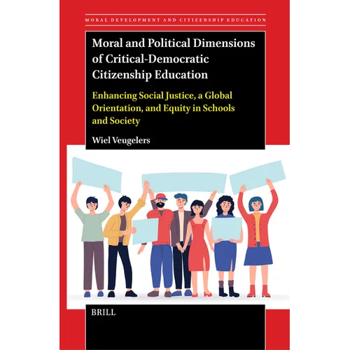 Moral and Political Dimensions of Critical-Democratic Citizenship Education: Enhancing Social Justice, a Global Orientation, and Equity in Schools and