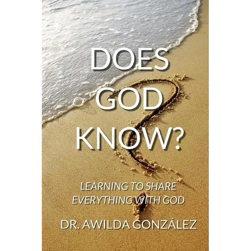 Does God Know?: Learning to Share Everything with God