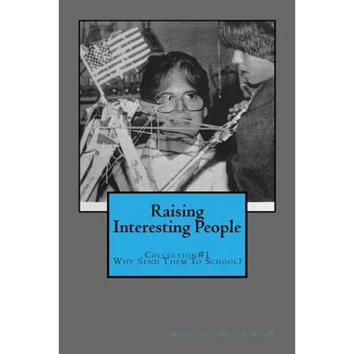 Raising Interesting People: Collection #1 Why Send Them To School?