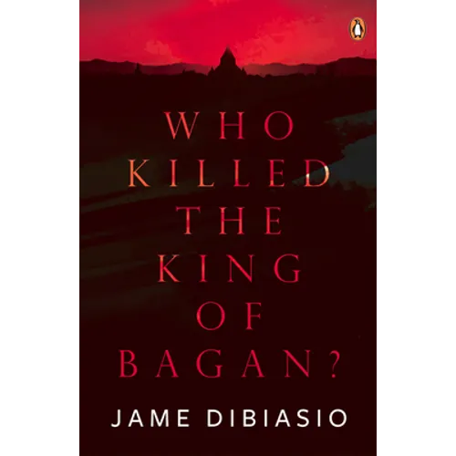 Who Killed the King of Bagan?
