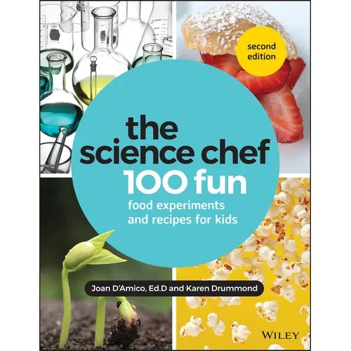 The Science Chef: 100 Fun Food Experiments and Recipes for Kids