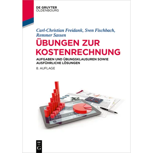 Übungen Zur Kostenrechnung: Aufgaben Und Übungsklausuren Sowie Ausführliche Lösungen
