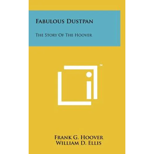 Fabulous Dustpan: The Story Of The Hoover