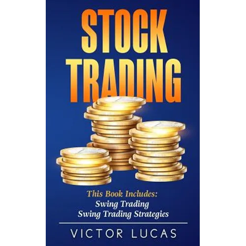 Stock Trading: This Book Includes: Swing Trading, Swing Trading Strategies