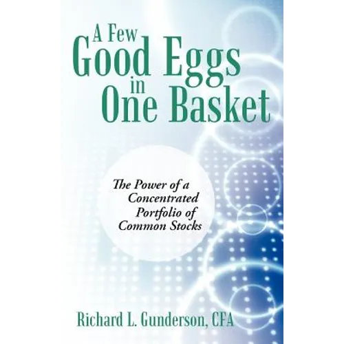 A Few Good Eggs in One Basket: The Power of a Concentrated Portfolio of Common Stocks