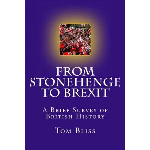 From Stonehenge To Brexit: A Brief Survey of British History