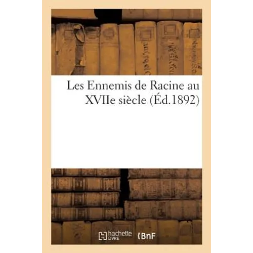 Les Ennemis de Racine Au Xviie Siècle 1902 5ème Édition
