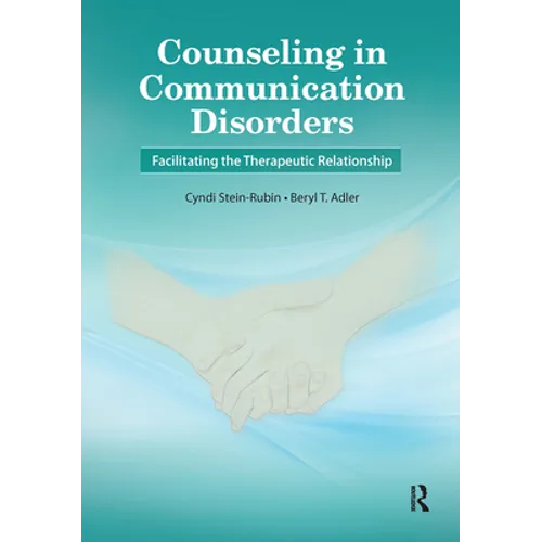 Counseling in Communication Disorders: Facilitating the Therapeutic Relationship
