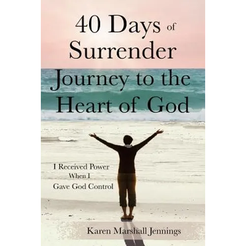 40 Days of Surrender: Journey to the Heart of God