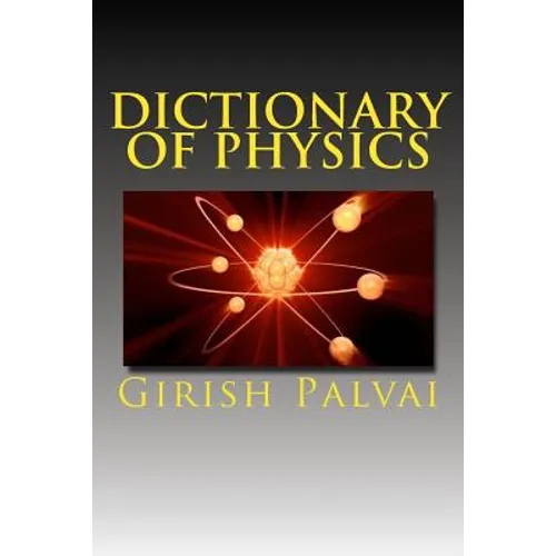 Dictionary of Physics: Ultimate Reference Book For All Levels