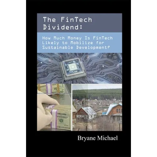 The FinTech Dividend: How Much Money Is FinTech Likely to Mobilize for Sustainable Development?