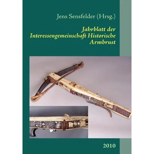 Jahrblatt der Interessengemeinschaft Historische Armbrust: 2010