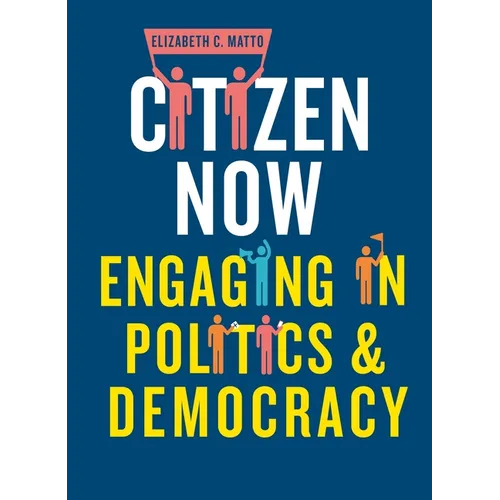 Citizen Now: Engaging in Politics and Democracy