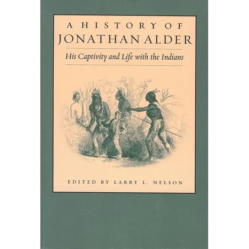 History of Jonathan Alder: His Captivity and Life with the Indians