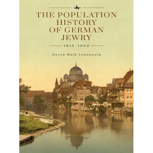 The Population History of German Jewry 1815-1939: Based on the Collections and Preliminary Research of Prof. Usiel Oscar Schmelz