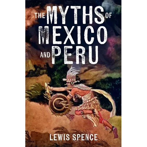 The Myths of Mexico and Peru