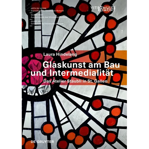Glaskunst Am Bau Und Intermedialität: Das Atelier Stäubli in St. Gallen