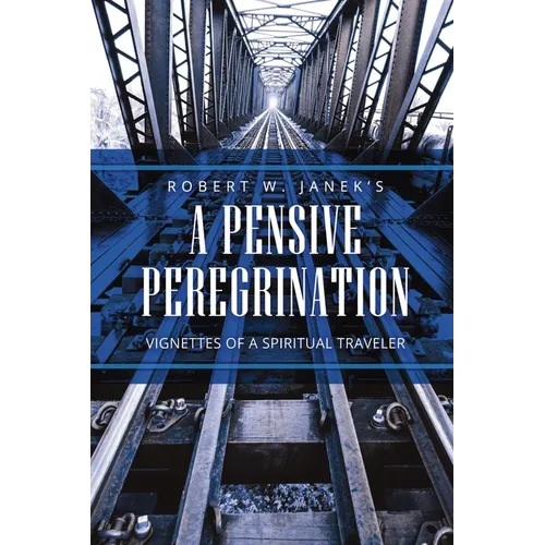 A Pensive Peregrination: Vignettes of a Spiritual Traveler