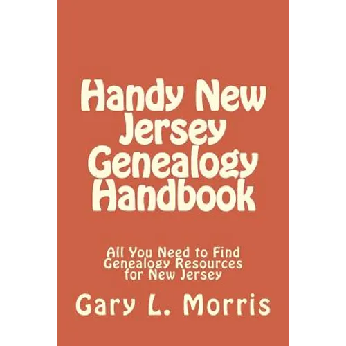 Handy New Jersey Genealogy Handbook: All You Need to Find Genealogy Resources for New Jersey
