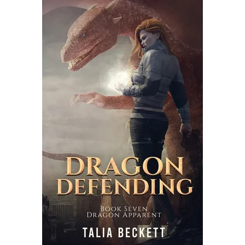 Dragon Defending: Dragon Apparent Book 7