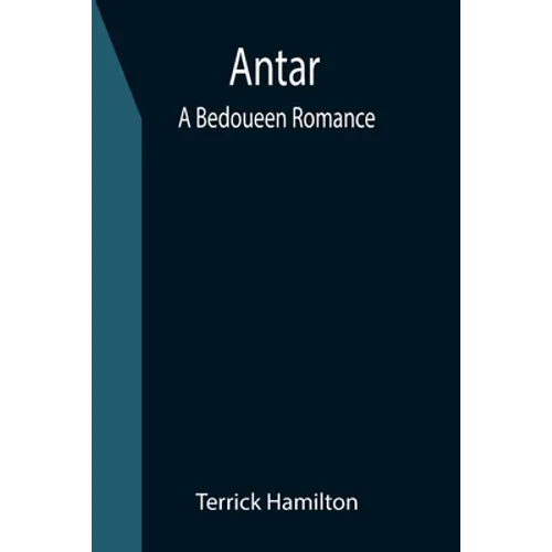 Antar: A Bedoueen Romance