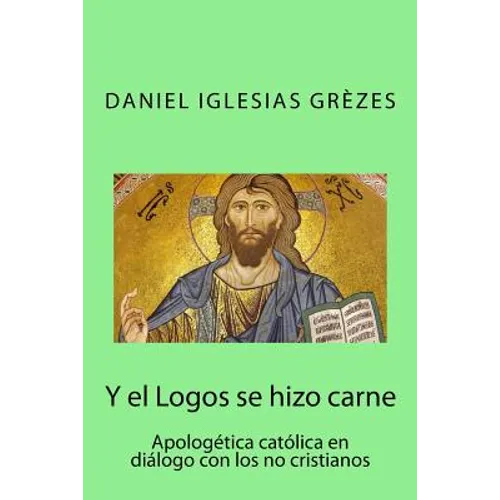 Y el Logos se hizo carne: Apologética católica en diálogo con los no cristianos